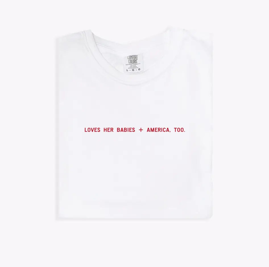 Loves Her Babies + America, Too Tee