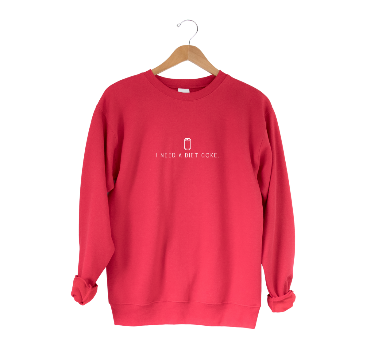 I Need A Diet Coke. Tee Or Sweatshirt