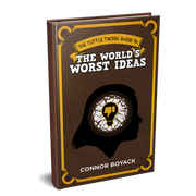 Guide To The World's Worst Ideas