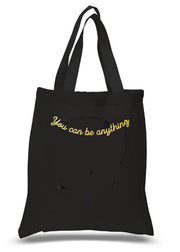 "you Can Be Anything"  Black Tote Bag