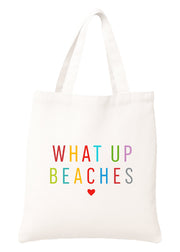 What Up Beaches White Bag