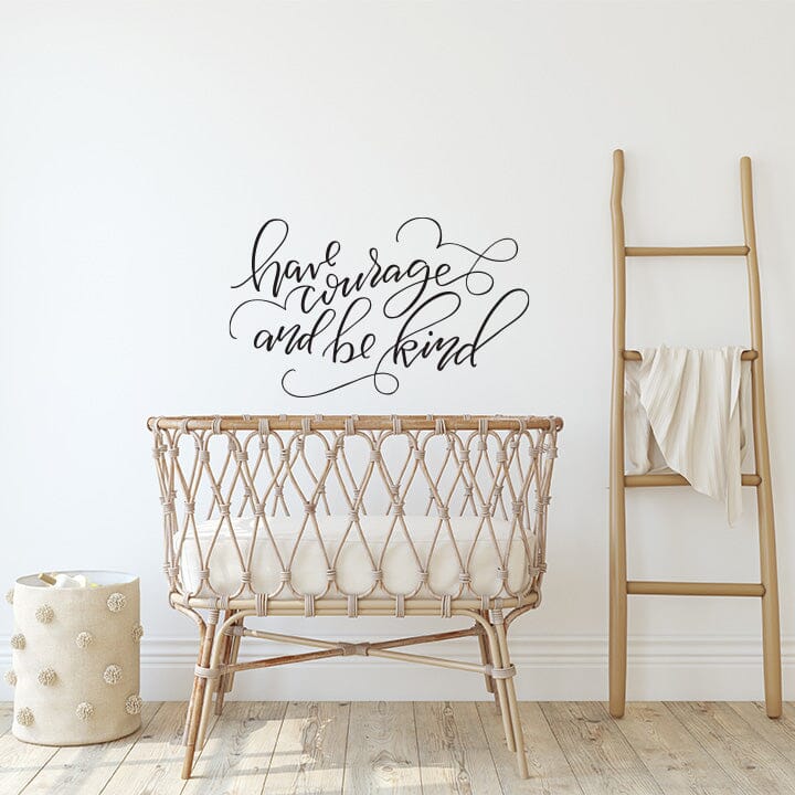 Have Courage And Be Kind Wall Decal