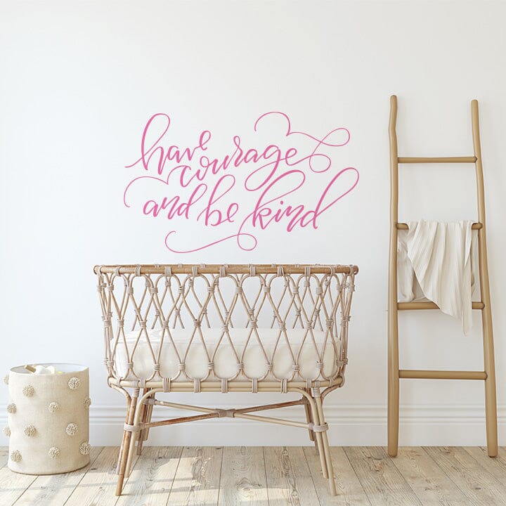 Have Courage And Be Kind Wall Decal