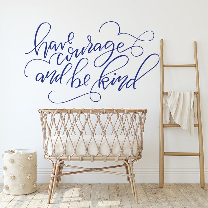 Have Courage And Be Kind Wall Decal