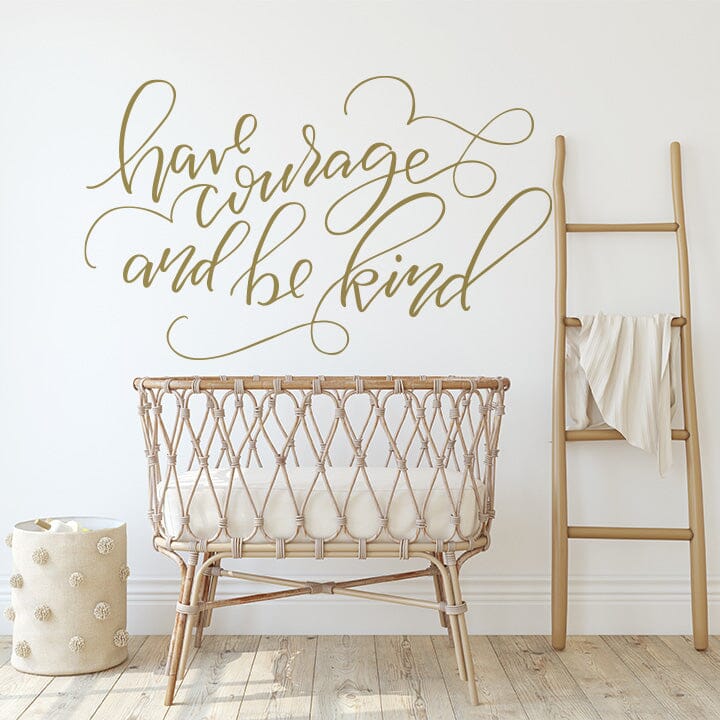 Have Courage And Be Kind Wall Decal