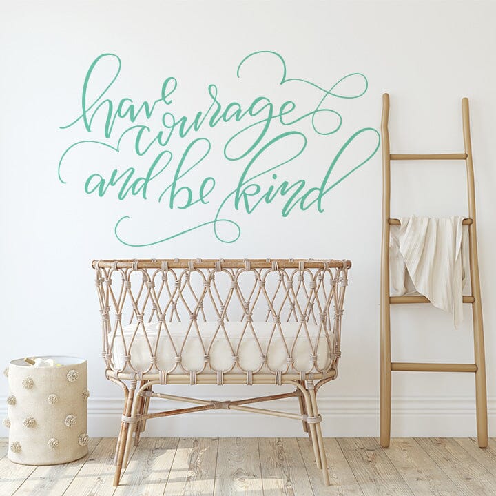 Have Courage And Be Kind Wall Decal