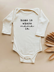 Home Is Where Mama Is Organic Baby Bodysuit Long Sleeve