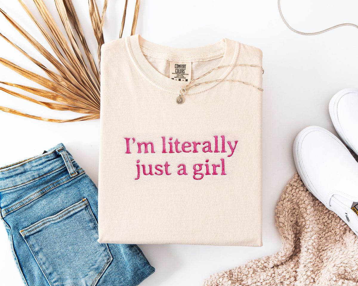 Embroidered "i’m Literally Just A Girl" Graphic Tee
