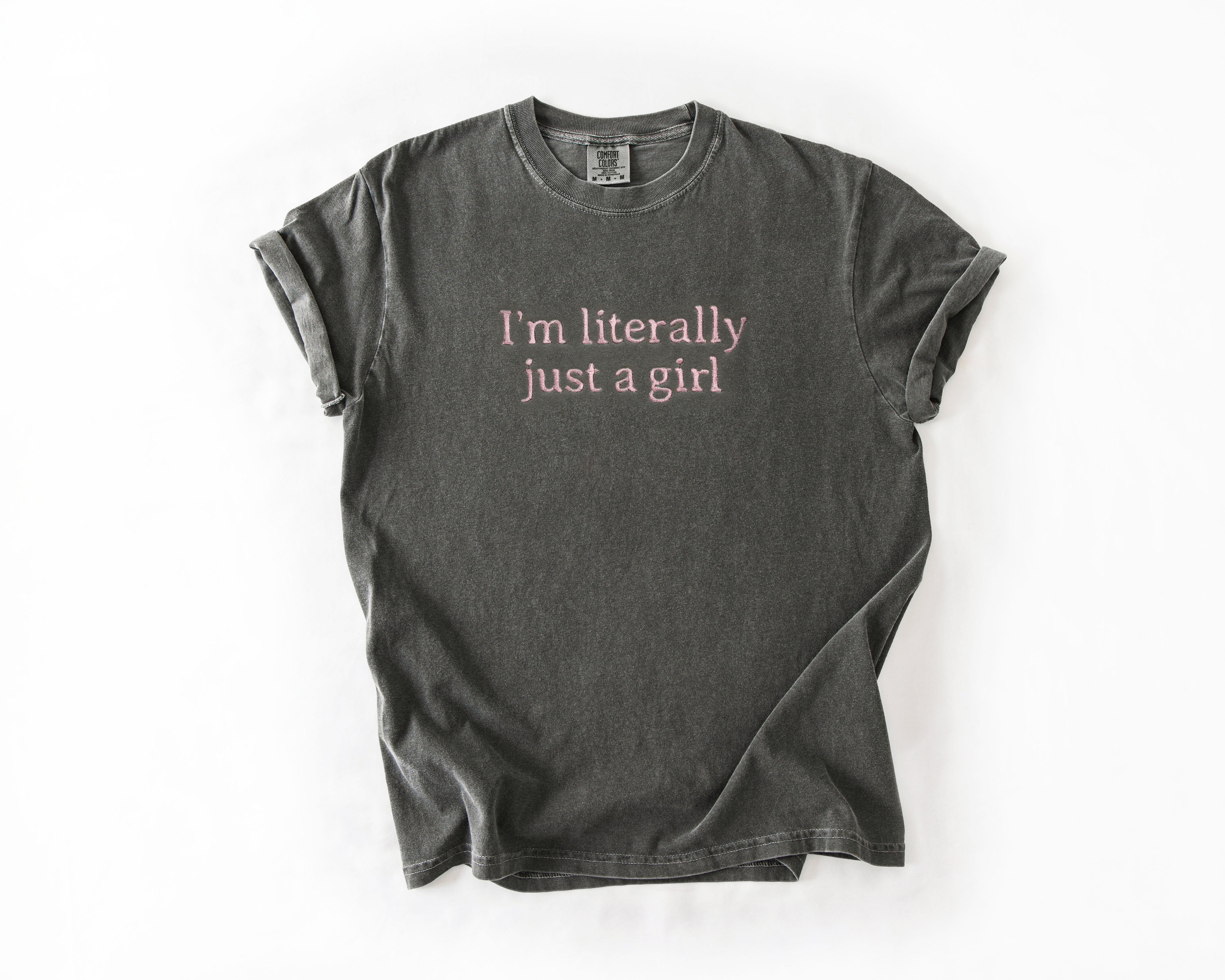 Embroidered "i’m Literally Just A Girl" Graphic Tee