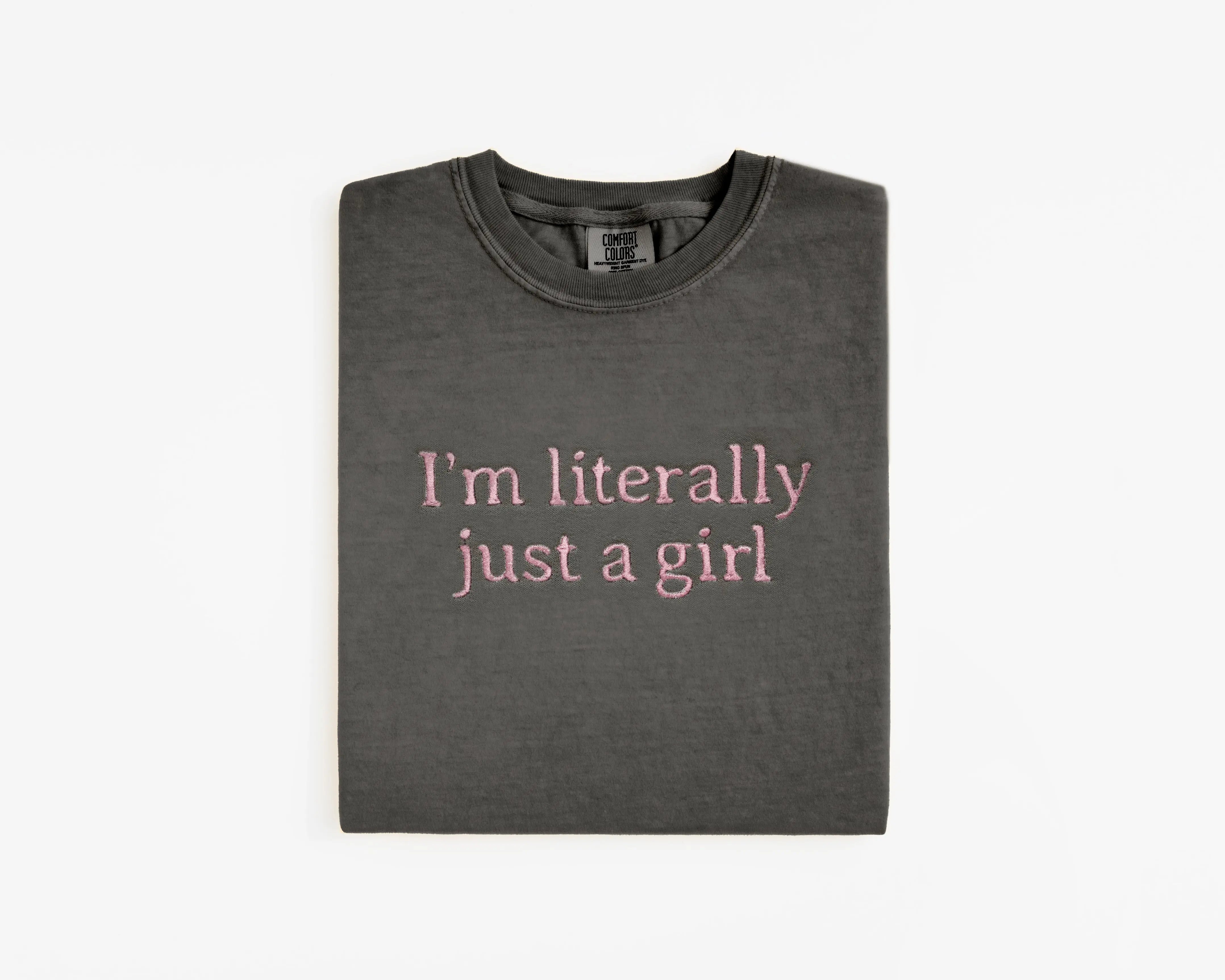 Embroidered "i’m Literally Just A Girl" Graphic Tee