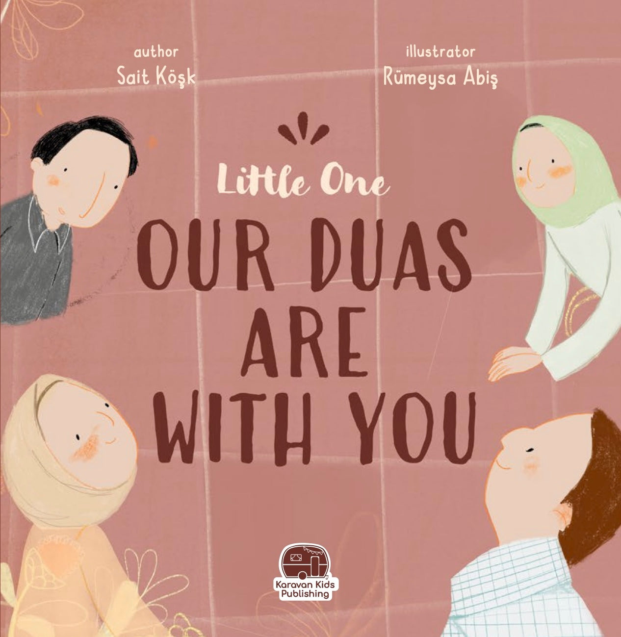 Little One, Our Duas Are With You | Islamic Children's Book