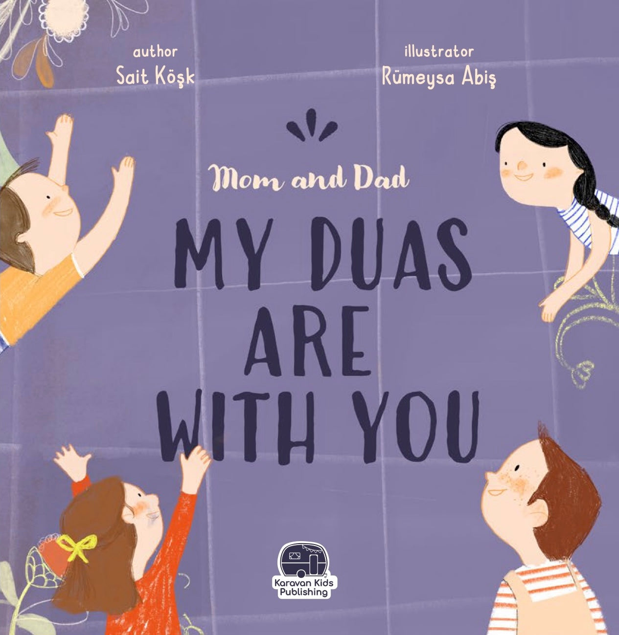Mom And Dad, My Duas Are With You | Islamic Children's Book
