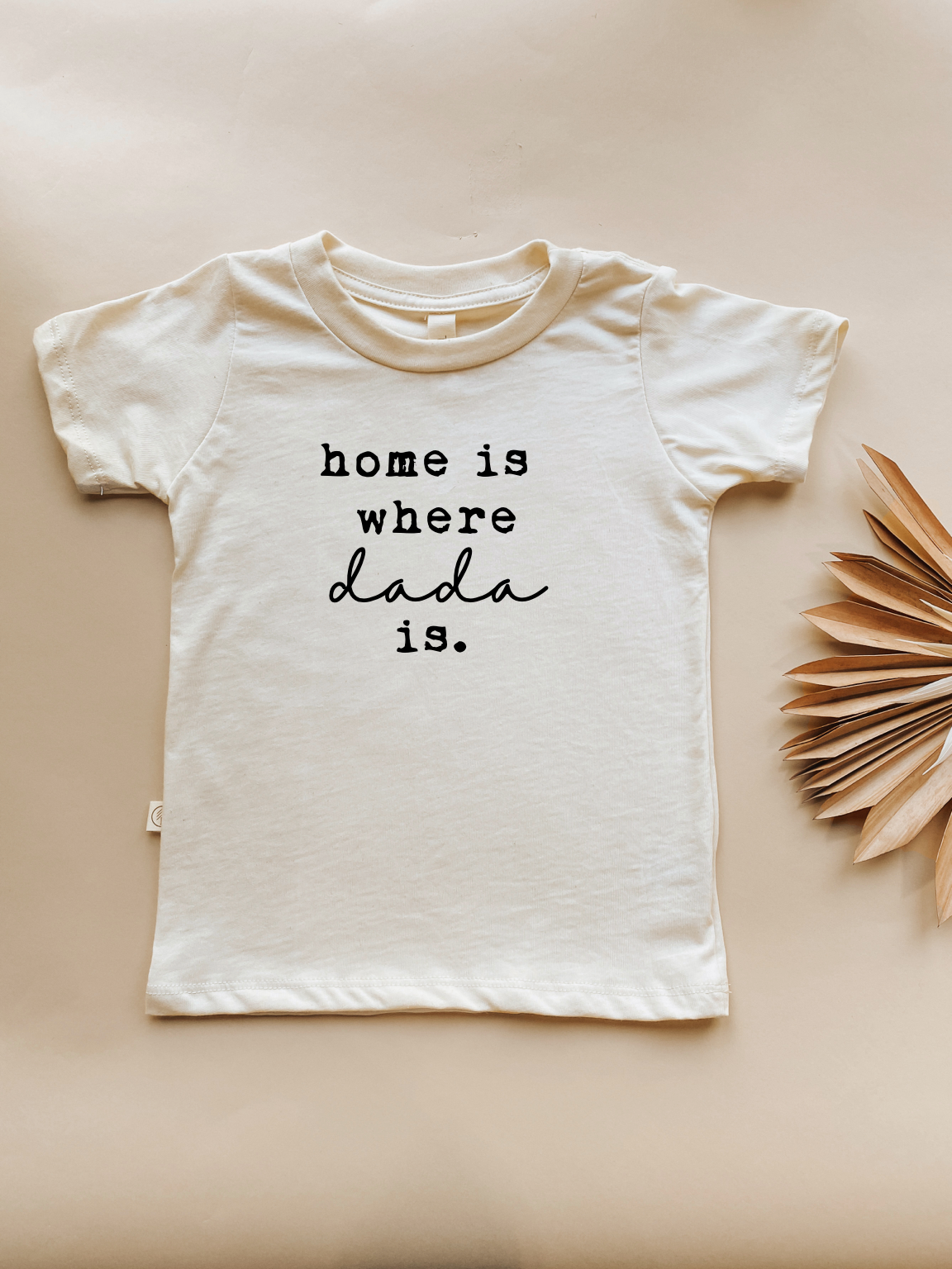 Home Is Where Dada Is - Organic Cotton Kids Tee