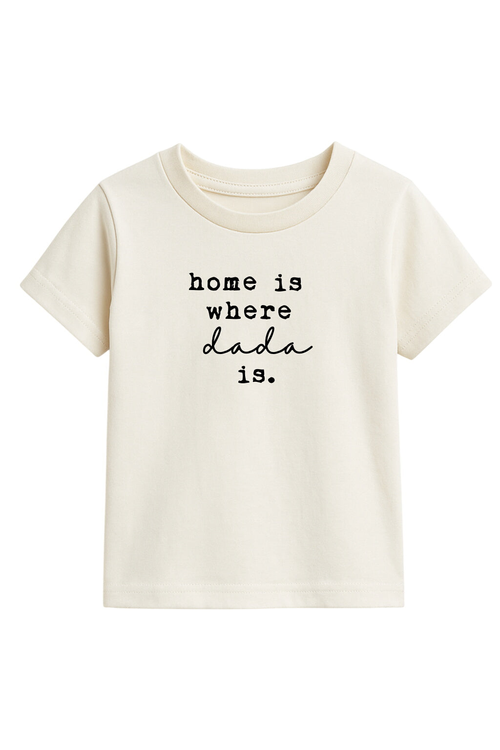 Home Is Where Dada Is Organic Cotton Kids Tee Short Sleeve